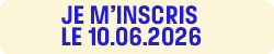 Je m'inscris le 10.06.2026
